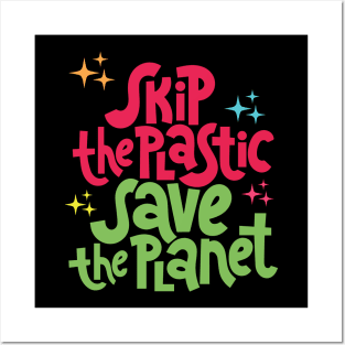 Skip The Plastic Save The Planet Climate Change Activist Gift To Raise Environmental Awareness Posters and Art